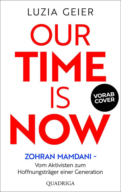 Text: "OUR TIME IS NOW". Oben "LUZIA GEIER", unten "ZOHRAN MAMDANI - Vom Aktivisten zum Hoffnungsträger einer Generation".
