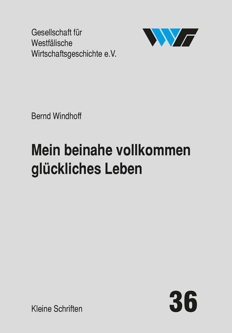 Bernd Windhoff: Mein beinahe vollkommen glückliches Leben, Buch