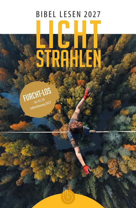"LICHT STRAHLEN" und "FURCHT-LOS Jes 41,10 Jahreslosung 2027". Person balanciert über Herbstwald.
