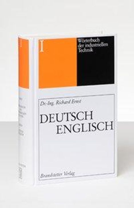 Richard Ernst: Ernst, R: Wörterbuch der industriellen Technik Band 1 Deutsc, Buch