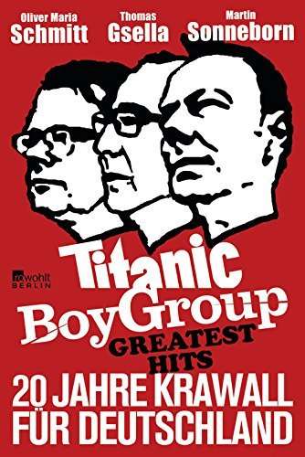 Martin Sonneborn: Titanic Boy Group Greatest Hits - 20 Jahre Krawall für Deutschland, Buch