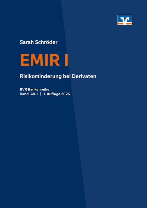 "Sarah Schröder - EMIR I: Risikominderung bei Derivaten, BVR Bankenreihe Band 48.1, 1. Auflage 2026" mit einem blauen Hintergrund und einem Logo oben rechts.