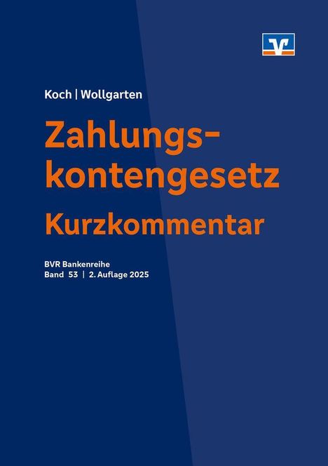 Koch | Wollgarten, Zahlungskontengesetz Kurzkommentar. BVR Bankenreihe Band 53, 2. Auflage 2025. Logo oben rechts.