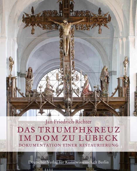 Jan Friedrich Richter: Richter, J: Triumphkreuz im Dom zu Lübeck, Buch