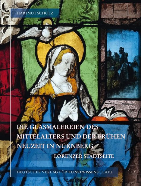 Hartmut Scholz: Scholz, H: Glasmalereien des Mittelalters und der frühen Neu, Buch