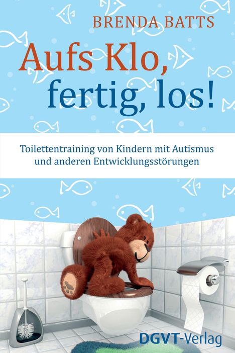 Text: "Aufs Klo, fertig, los! Toilettentraining von Kindern mit Autismus." Illustration: Ein Teddybär sitzt auf der Toilette.