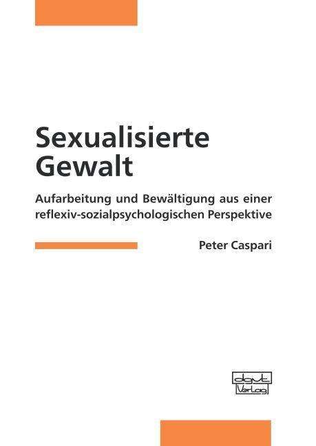 Peter Caspari: Caspari, P: Sexualisierte Gewalt, Buch