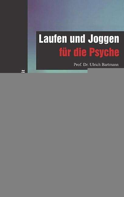 Ulrich Bartmann: Bartmann, U: Laufen und Joggen für die Psyche, Buch
