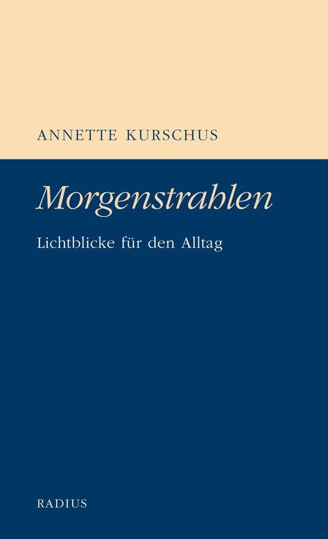 Titel: "Morgenstrahlen", Untertitel: "Lichtblicke für den Alltag", Autorin: Annette Kurschus, Verlag: Radius.