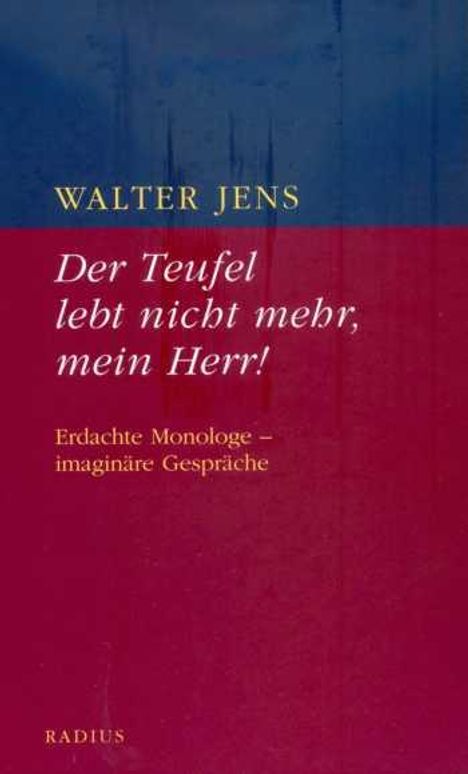 Oben: "WALTER JENS". Mitte: "Der Teufel lebt nicht mehr, mein Herr!" Unten: "Erdachte Monologe – imaginäre Gespräche". Hintergrund rot-blau.