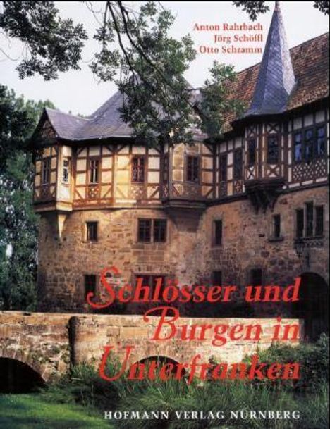 Antonr Rahrbach: Rahrbach: Schloesser/Burgen/Unterfr., Buch