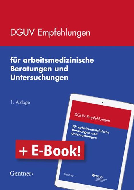 DGUV Empfehlungen für arbeitsmedizinische Beratungen und Untersuchungen. mit E-Book, 1 Buch und 1 Diverse