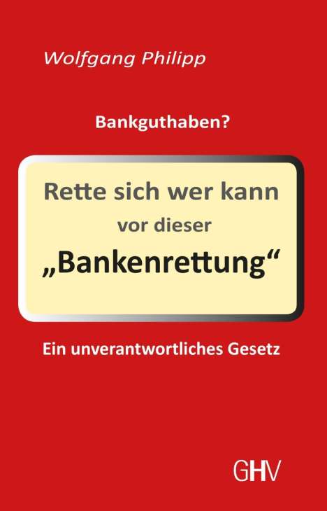 Wolfgang Philipp: Rette sich wer kann vor dieser Bankenrettung, Buch