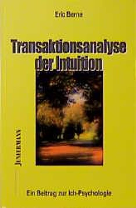 Text: "Transaktionsanalyse der Intuition", "Eric Berne", "Jandorf", "Ein Beitrag zur Ich-Psychologie". Gelber Hintergrund, Naturbild.