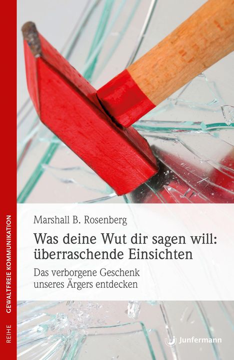 Marshall B. Rosenberg: Was deine Wut dir sagen will: überraschende Einsichten, Buch