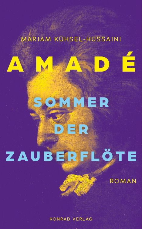 „Mariam Kühsel-Hussaini: Amadé, Sommer der Zauberflöte. Roman. Konrad Verlag.“ Illustration eines gelben Gesichts.