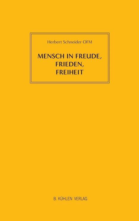 P. Herbert Schneider OFM: Mensch in Freude, Frieden, Freiheit, Buch
