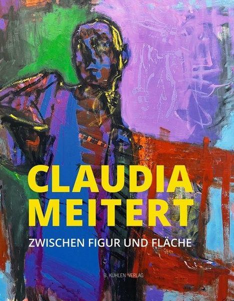 Text: "CLAUDIA MEITERT ZWISCHEN FIGUR UND FLÄCHE". Abstrakte Malerei in lebhaften Farben mit Menschengestalt.