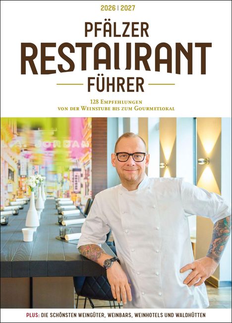 Pfälzer Restaurantführer 2026/2027, 128 Empfehlungen. Plus: Weingüter, Weinbars, Weinhotels, Waldhütten. Koch in modernem Restaurant.