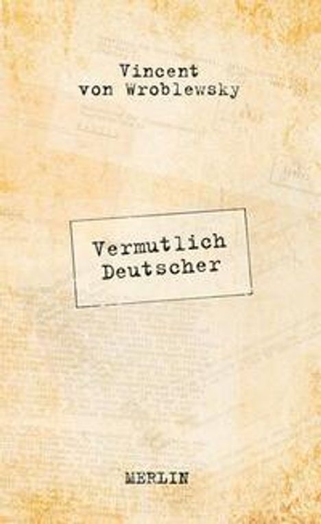 Vincent von Wroblewsky: Vermutlich Deutscher, Buch