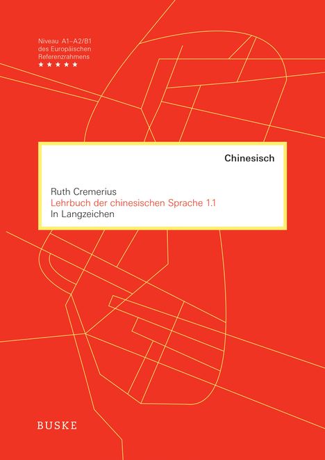 Ruth Cremerius: Lehrbuch der chinesischen Sprache 1.1 in Langzeichen, Buch