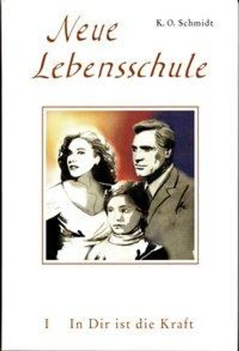 K. O. Schmidt: Neue Lebensschule I. In Dir ist die Kraft, Buch