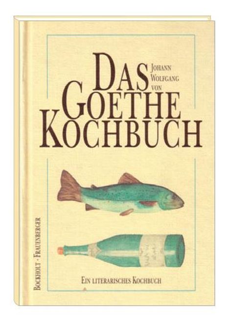 Werner Bockholt: Das Goethe-Kochbuch, Buch