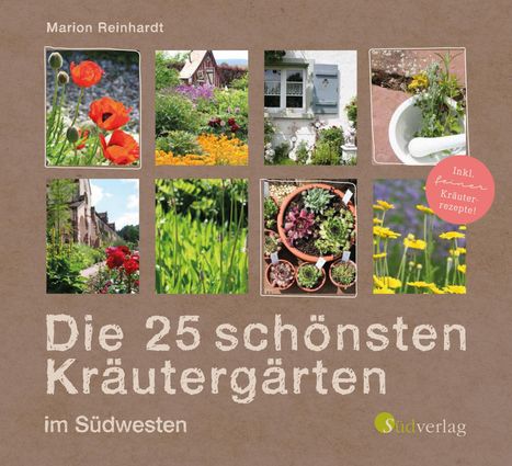 Marion Reinhardt: Die 25 schönsten Kräutergärten im Südwesten, Buch