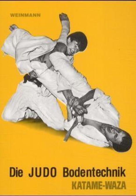 Wolfgang Weinmann: Die Judo Bodentechnik. Katame-Waza, Buch