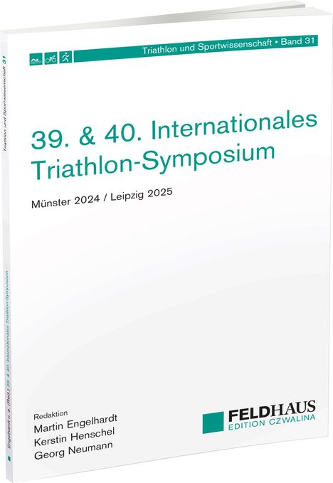 "39. & 40. Internationales Triathlon-Symposium. Münster 2024 / Leipzig 2025. Redaktion Martin Engelhardt, Kerstin Henschel, Georg Neumann."