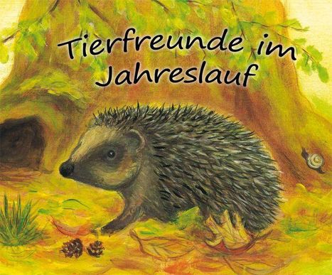 Text: "Tierfreunde im Jahreslauf". Illustration eines Igels vor einem Baum mit Blättern und einer kleinen Schnecke.