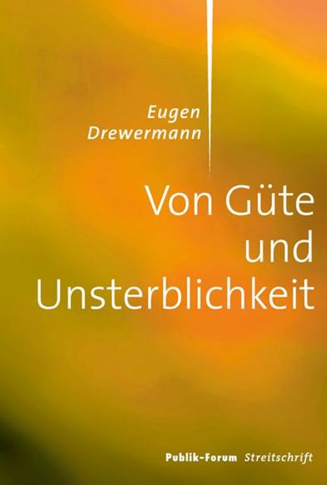 Eugen Drewermann: Von Güte und Unsterblichkeit, Buch