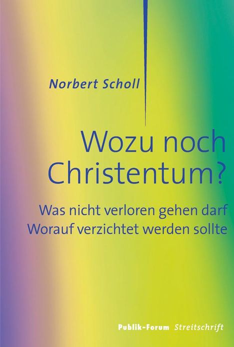 Norbert Scholl: Wozu noch Christentum?, Buch