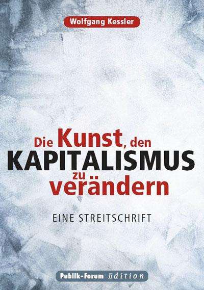 Wolfgang Kessler: Die Kunst, den Kapitalismus zu verändern, Buch