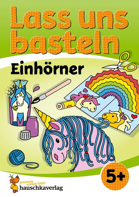 Corina Beurenmeister: Lass uns basteln - Bastelbuch ab 5 Jahre - Einhörner, Buch