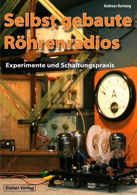 Andreas Hartung: Hartung, A: Selbst gebaute Röhrenradios, Buch