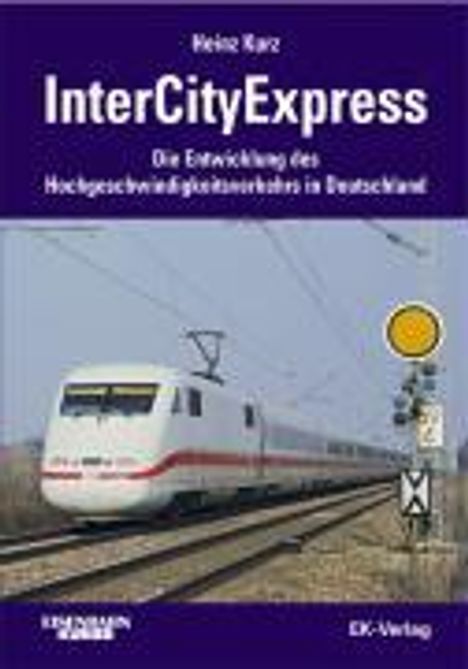 Heinz Kurz: Kurz, H: InterCityExpress, Buch