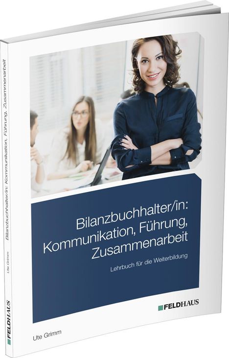 Ute Grimm: Bilanzbuchhalter/in: Kommunikation, Führung, Zusammenarbeit, Buch