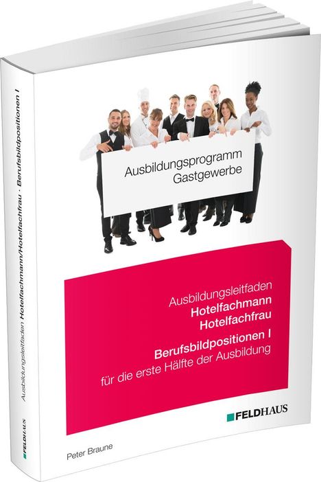 Peter Braune: Ausbildungsprogramm Gastgewerbe / Ausbildungsleitfaden Hotelfachmann/Hotelfachfrau - Berufsbildpositionen I, Buch