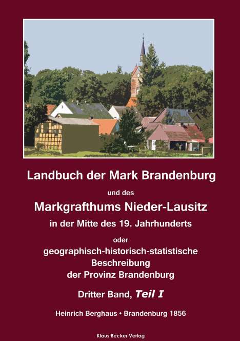 Heinrich Berghaus: Landbuch der Mark Brandenburg und des Markgrafthums Nieder-Lausitz. Dritter Band, Teil I, Buch
