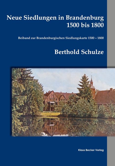 Berthold Schulze: Neue Siedlungen in Brandenburg 1500 bis 1800, Buch