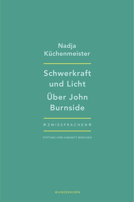 Nadja Küchenmeister, Schwerkraft und Licht, Über John Burnside, ZWIESPRACHEN, Stiftung Lyrik Kabinett München.
