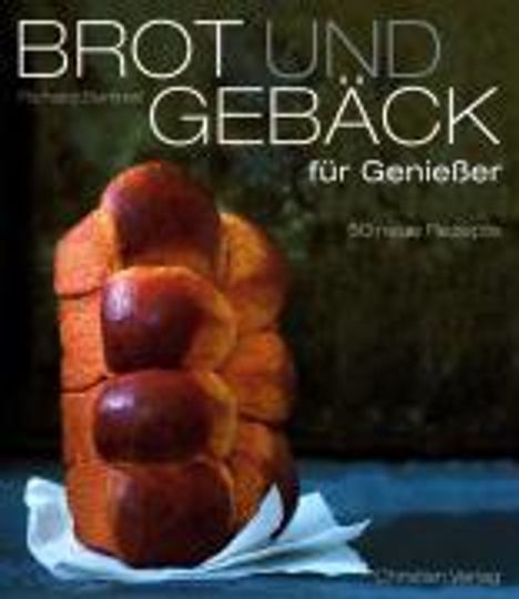 Richard Bertinet: Bertinet, R: Brot und Gebäck für Genießer, Buch