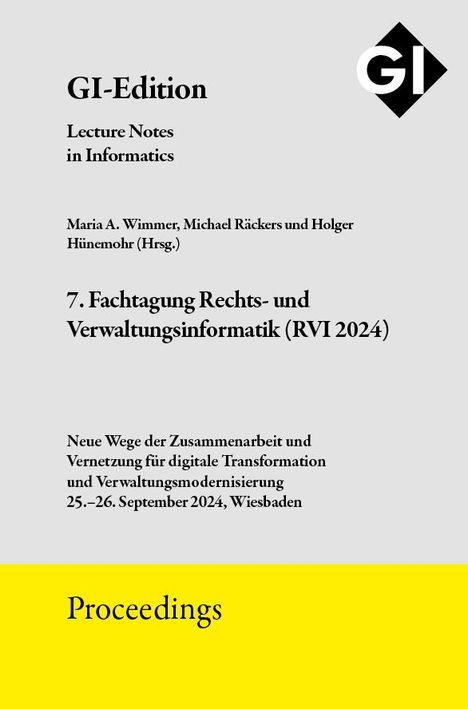 GI Edition Proceedings Band 351 "7. Fachtagung Rechts- und Verwaltungsinformatik (RVI 2024)", CD-ROM