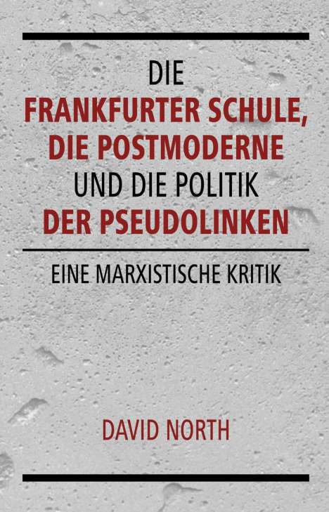 David North: Die Frankfurter Schule, die Postmoderne und die Politik der Pseudolinken, Buch