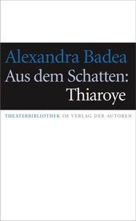 Alexandra Badea: Badea, A: Aus dem Schatten: Thiaroye, Buch