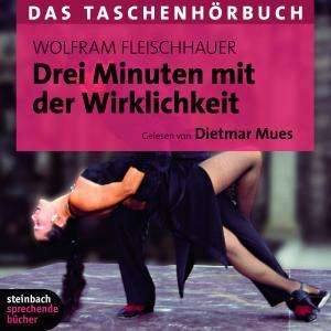 Wolfram Fleischhauer: Drei Minuten mit der Wirklichkeit, 5 CDs