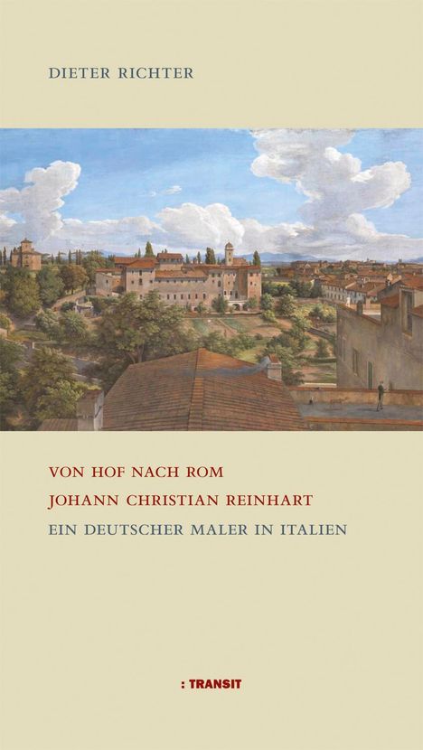 Dieter Richter: Von Hof nach Rom. Johann Christian Reinhart, Buch