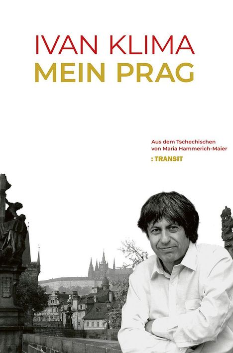 "IVAN KLIMA MEIN PRAG" in rot und gold. Unten: Übersetzt von Maria Hammerich-Maier. Graues Foto von Prag und einem Mann.