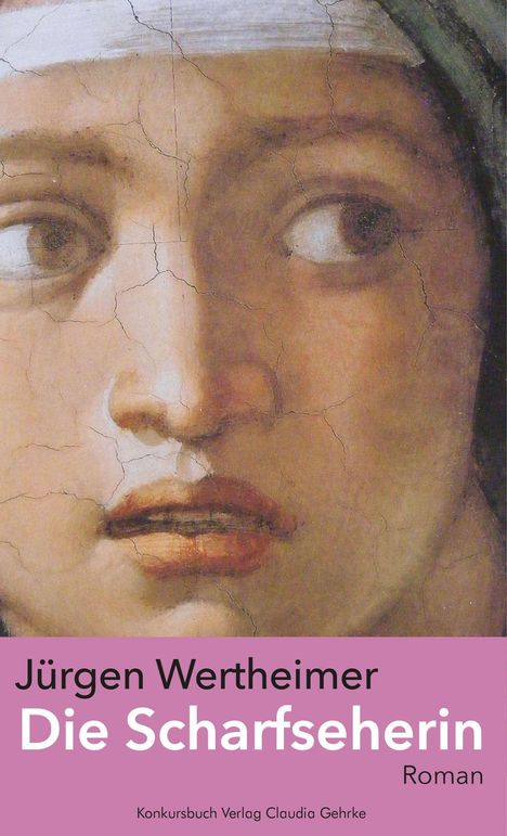 Text: "Jürgen Wertheimer, Die Scharfseherin, Roman, Konkursbuch Verlag Claudia Gehrke". Ausschnitt eines klassischen Gemäldes.